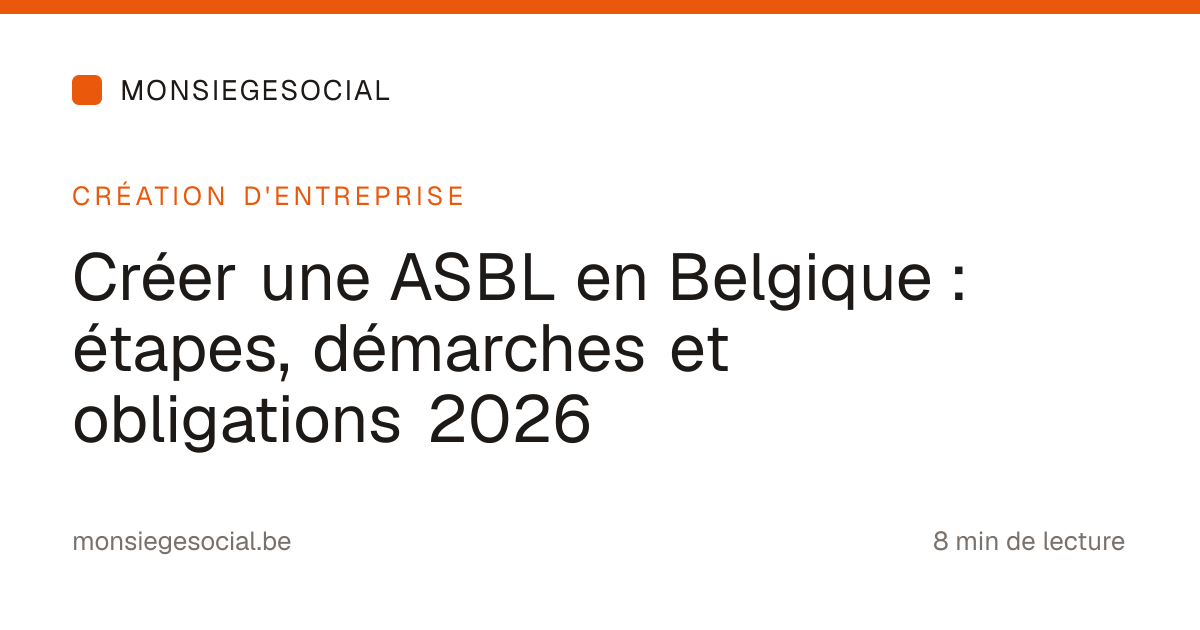 Créer une ASBL en Belgique : étapes, démarches et obligations 2026 ...
